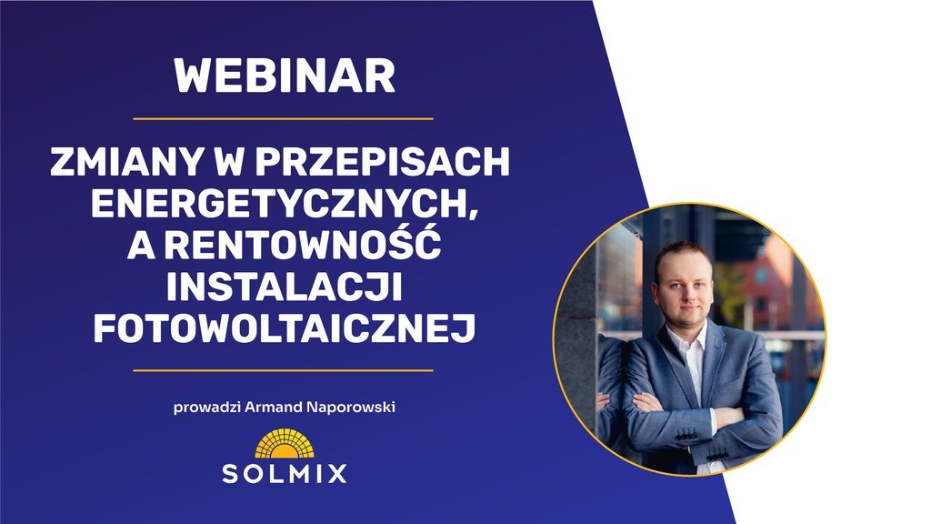 Czy fotowoltaika się opłaca? Jak sprzedawać PV po 1 kwietnia 2022 r.? Webinar o fotowoltaice